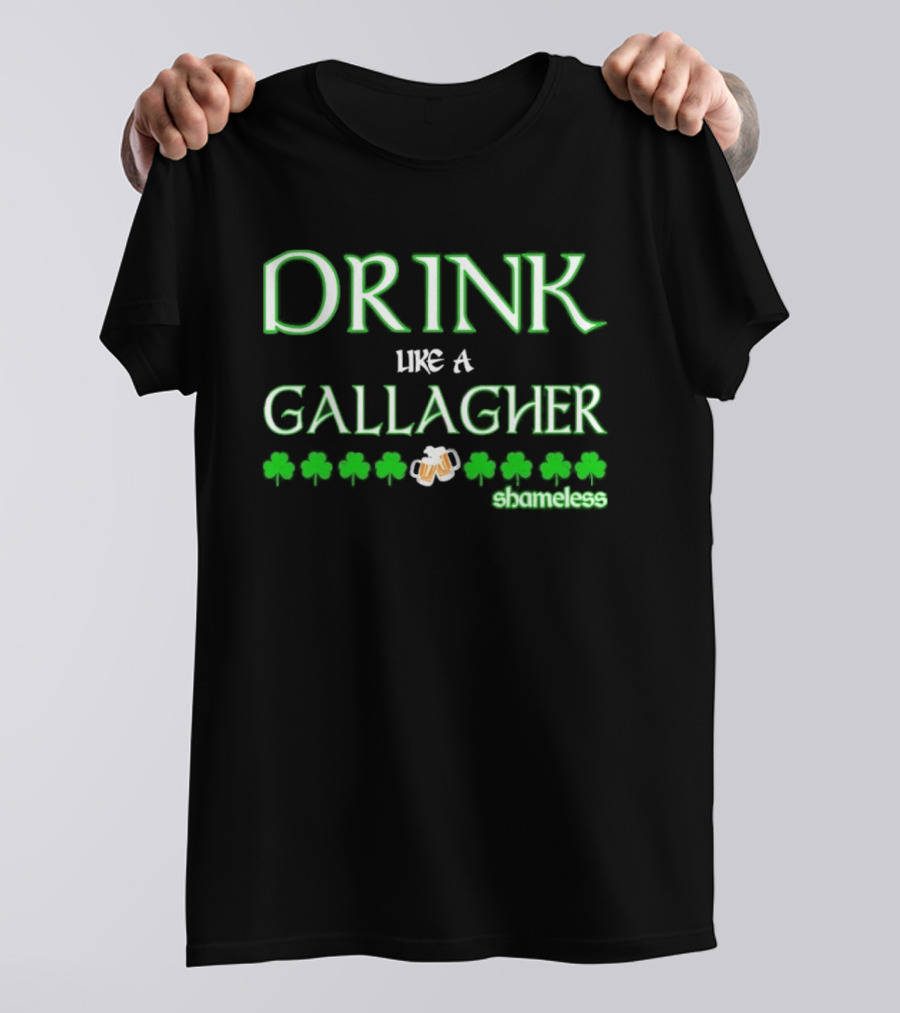 Drink Like A Gallagher Shameless St. Patrick's Day Celebration T-Shirt