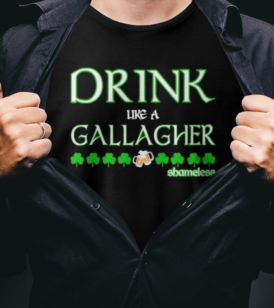 Drink Like A Gallagher Shameless St. Patrick's Day Celebration T-Shirt
