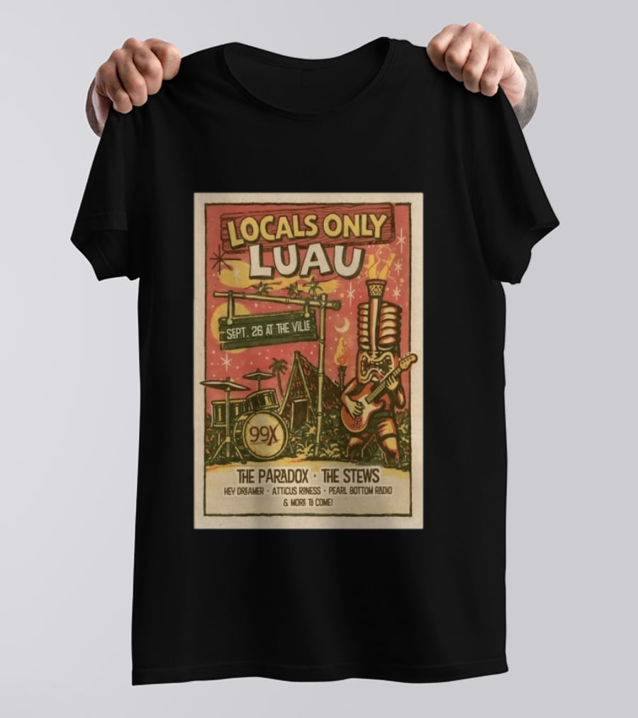 Locals Only Luau 99X Sept 26 2026 The Paradox The Stews Hey Dreamer Atticus Roness Pearl Bottom Radio T-Shirt