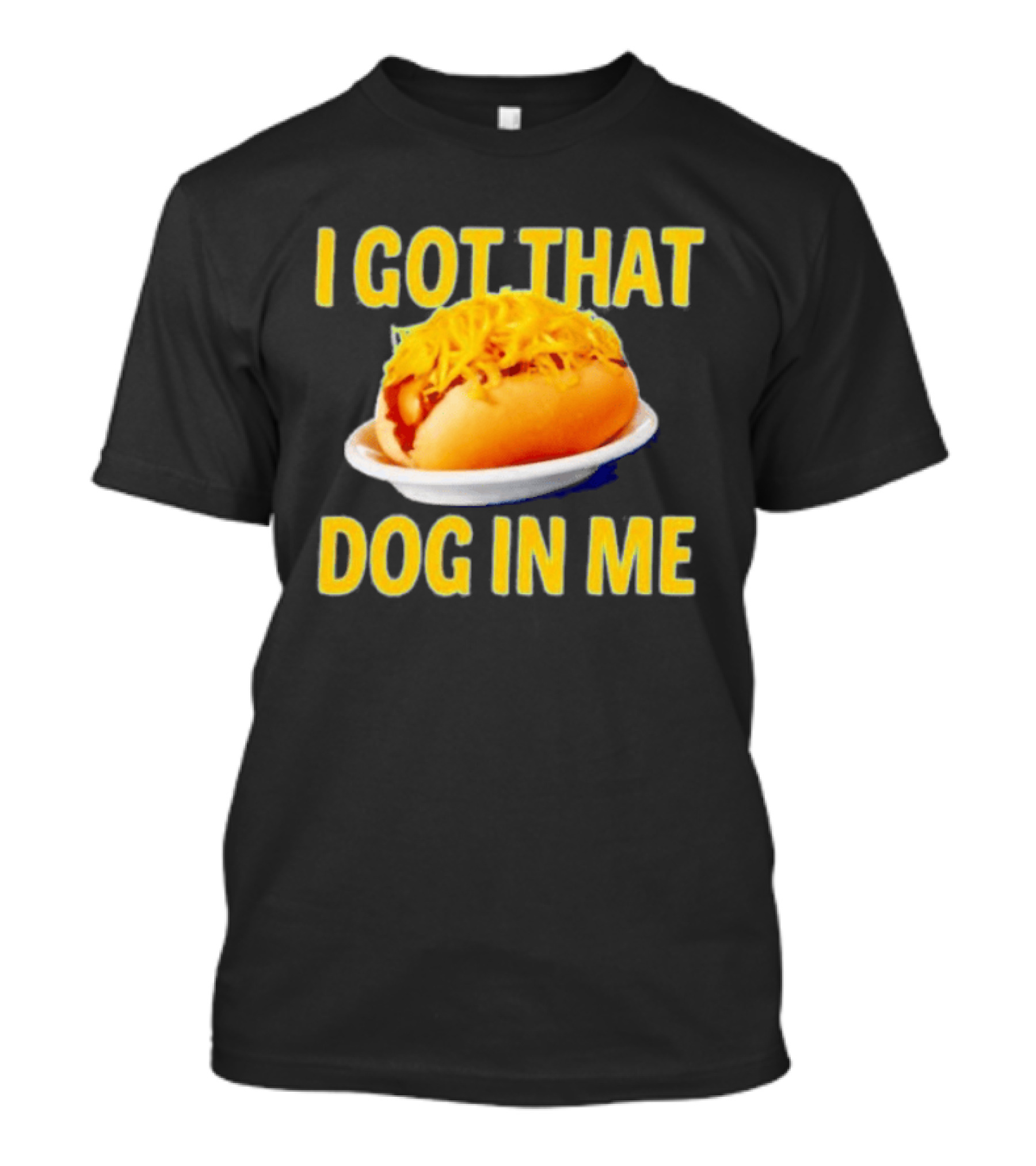 Cheese Coney I Got That Dog In Me Funny Hot Dog T-Shirt
