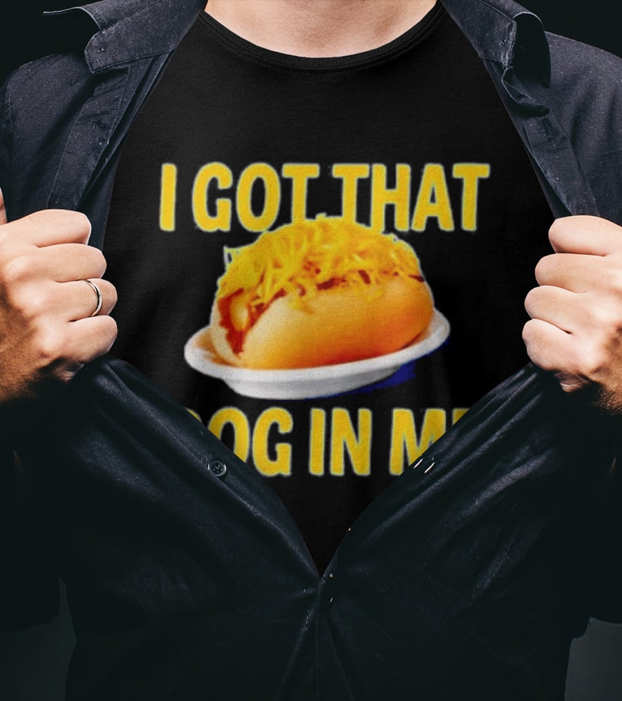 Cheese Coney I Got That Dog In Me Funny Hot Dog T-Shirt
