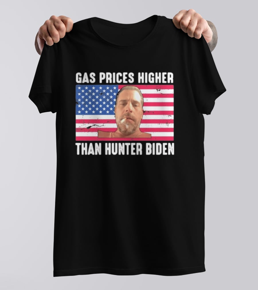 Gas Prices Higher Than Hunter Biden USA Flag T-Shirt