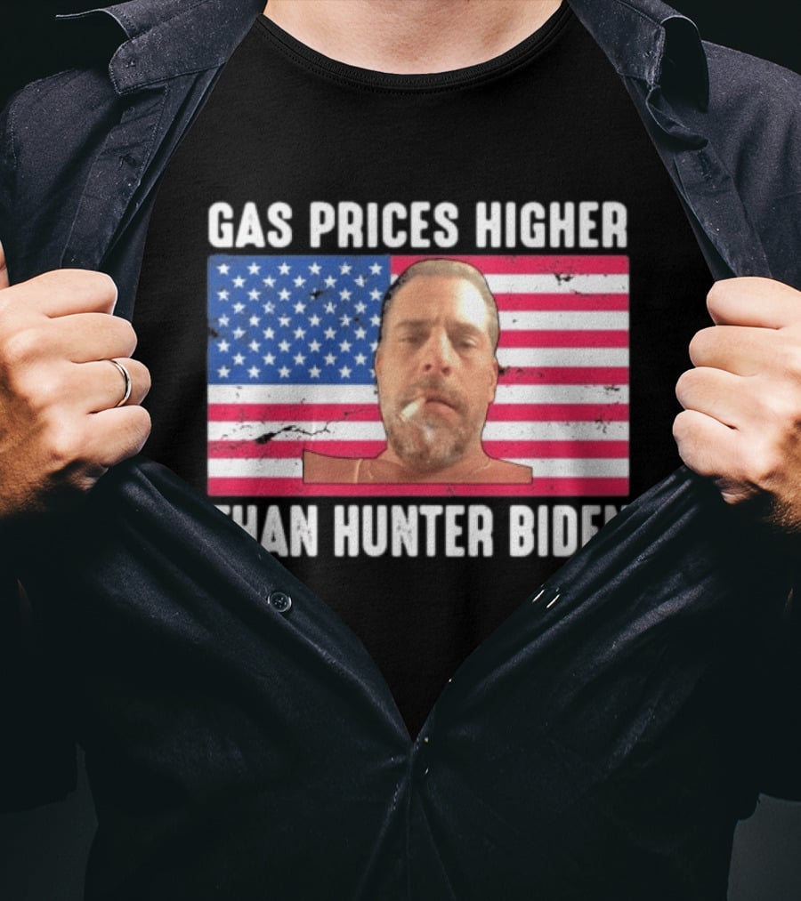 Gas Prices Higher Than Hunter Biden USA Flag T-Shirt
