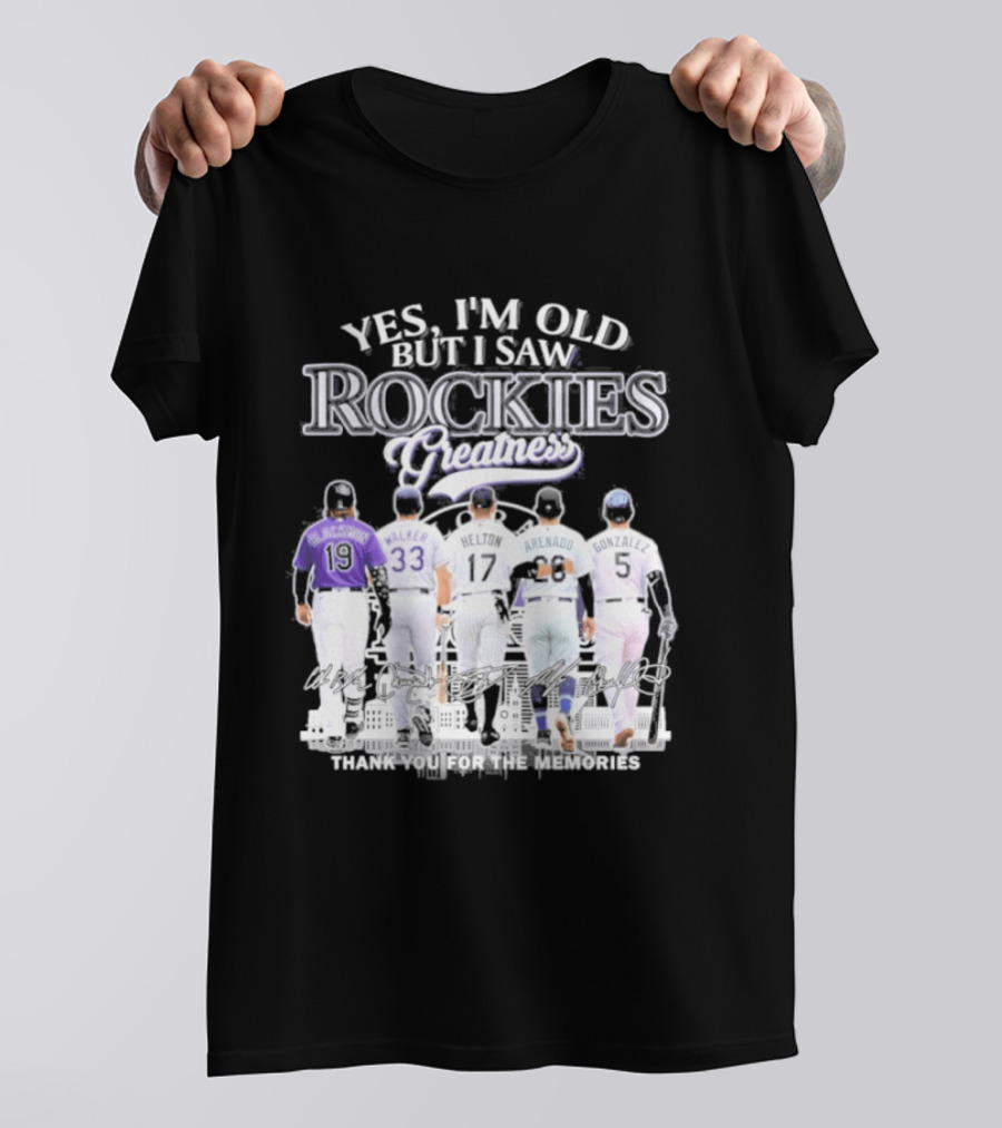 Yes I'm Old But I Saw Rockies Legends Greatness Walker Helton Arenado Gonzalez T-Shirt
