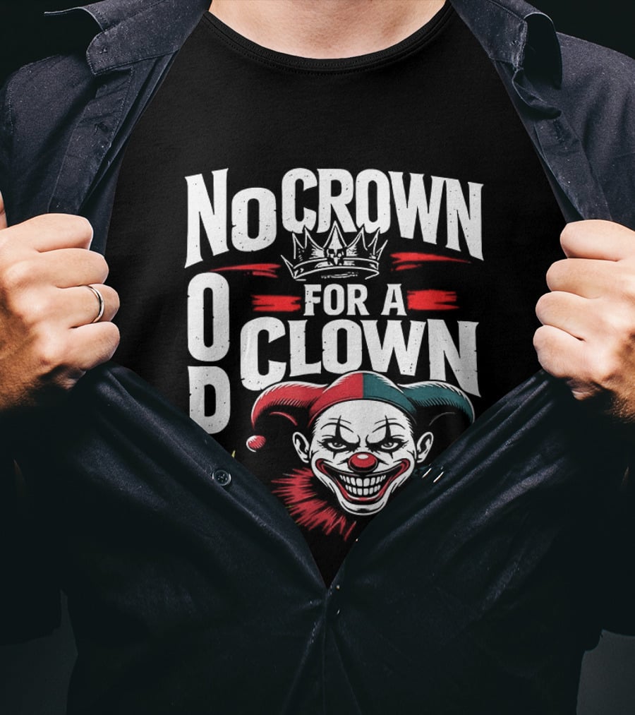 No Crown For A Clown Nope Kings In America T-Shirt