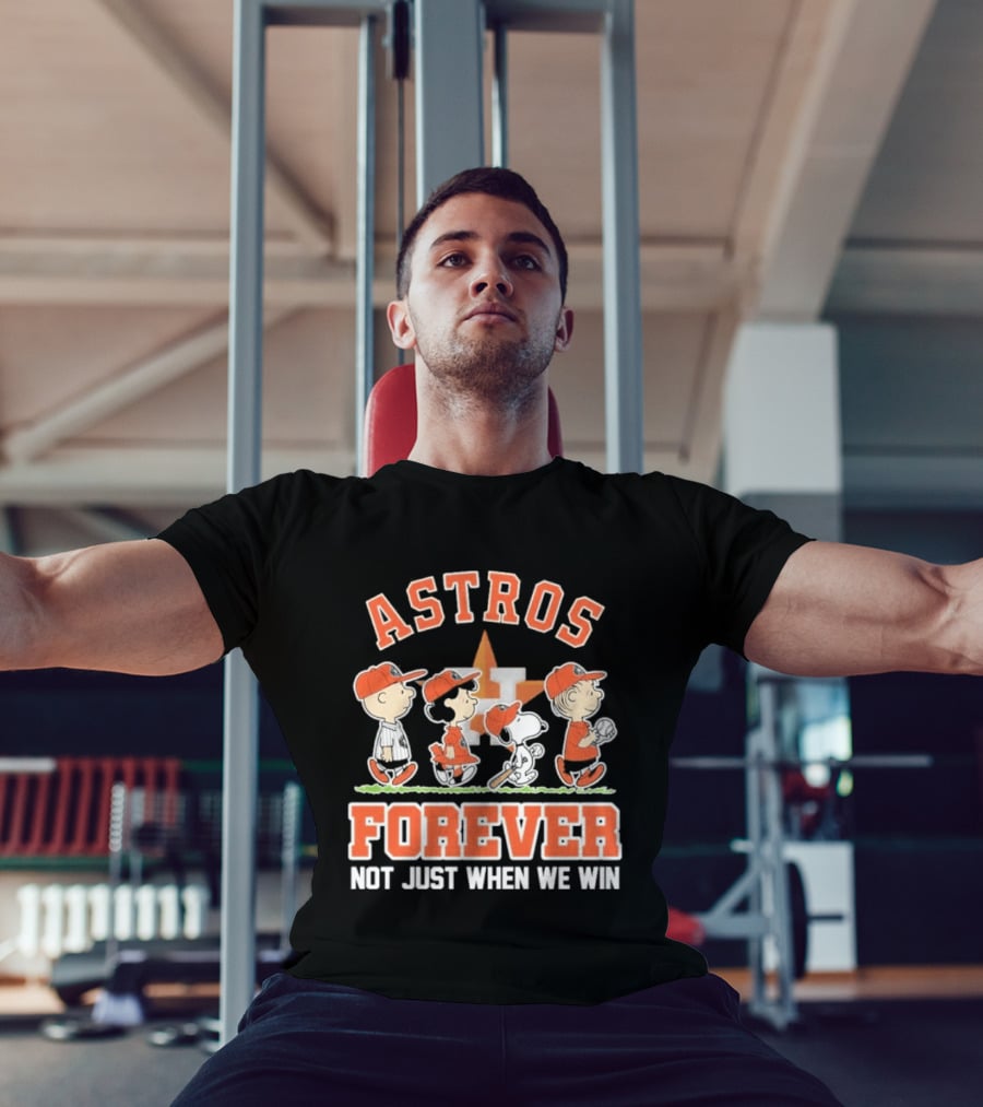 Houston Astros Forever Peanuts Characters Not Just When We Win T-Shirt
