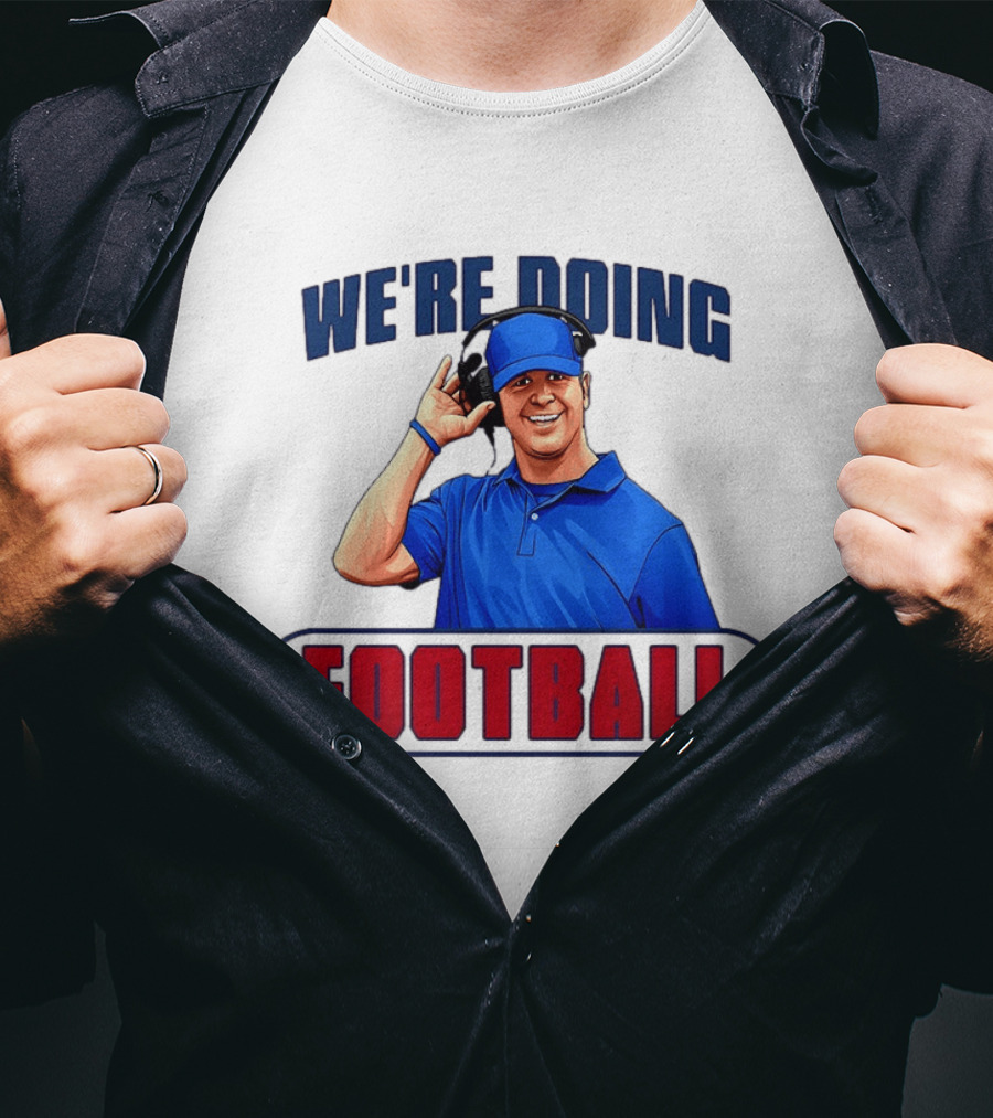 We're Doing Football Coach Detroit Lions Dan Campbell T-Shirt