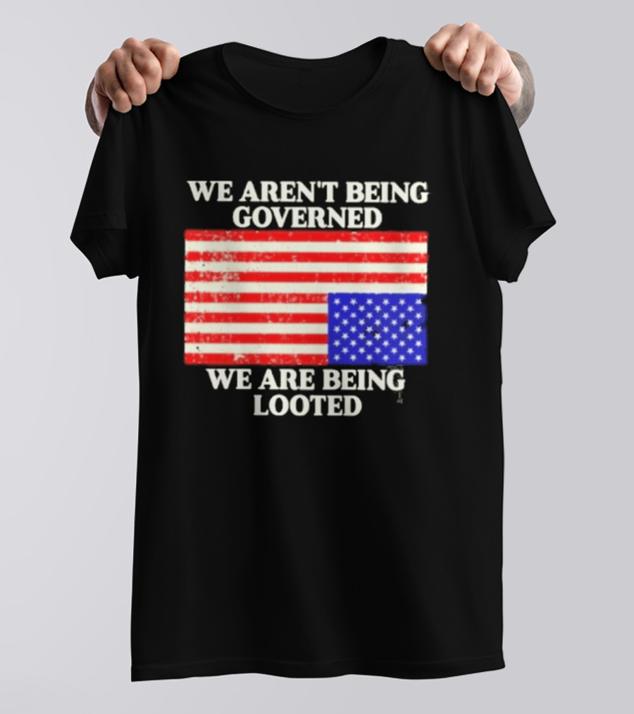We Aren't Being Governed We Are Being Looted Upside Down American Flag T-Shirt