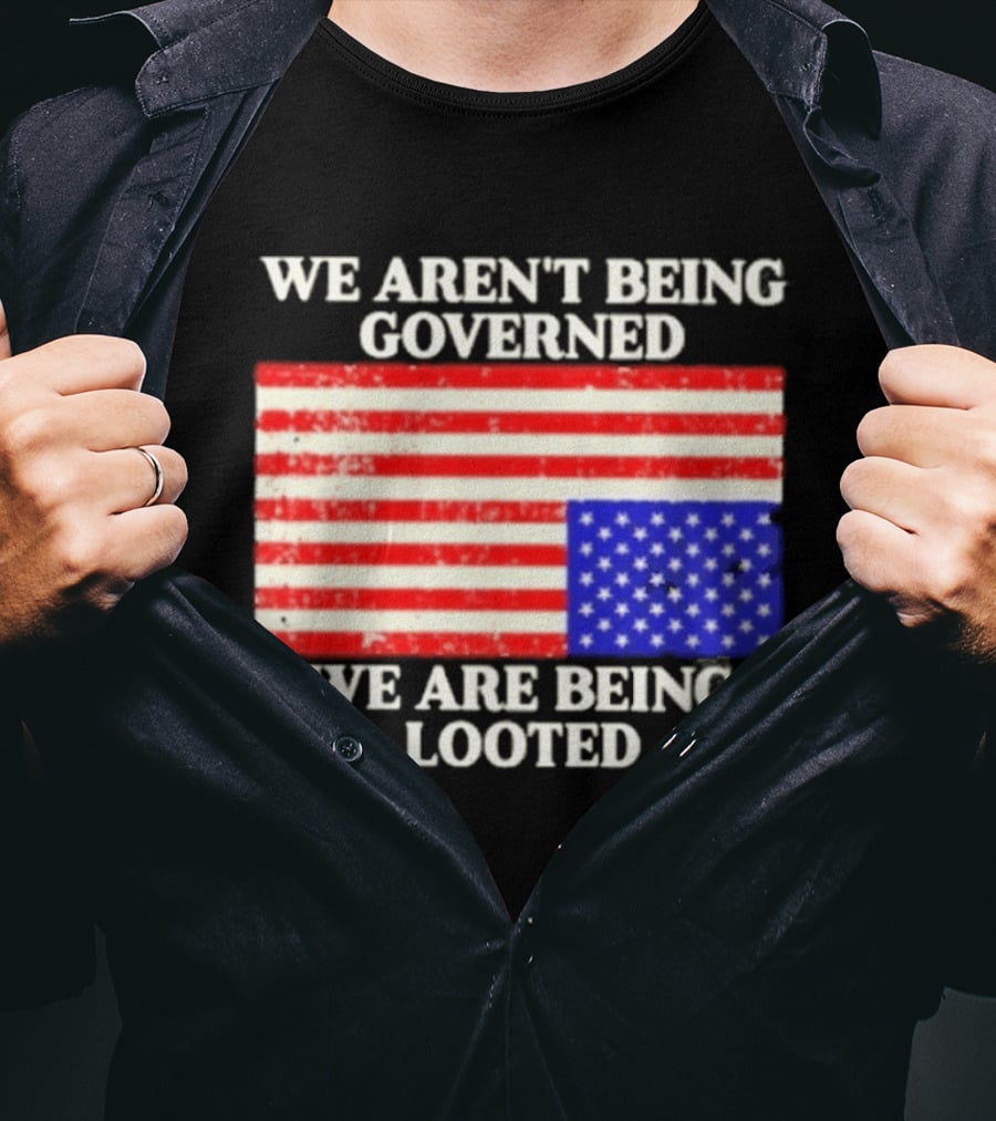We Aren't Being Governed We Are Being Looted Upside Down American Flag T-Shirt