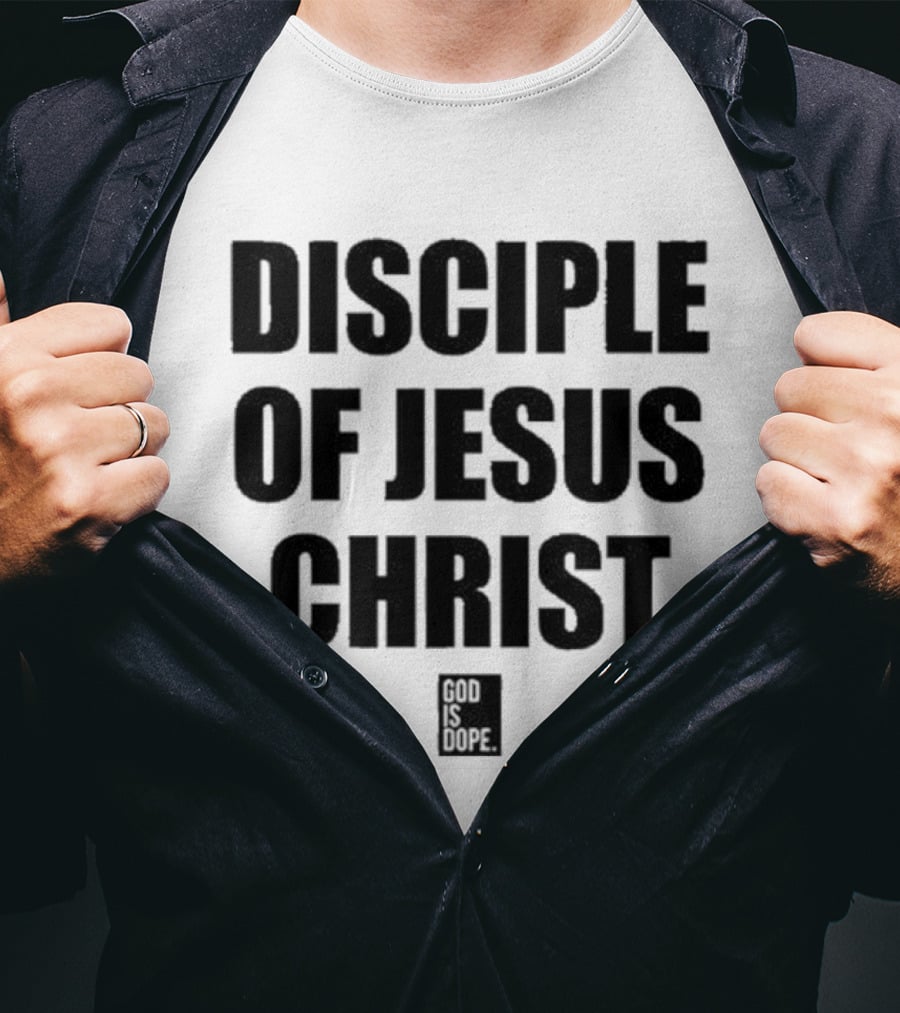 Disciple Of Jesus Christ God Is Dope T-Shirt