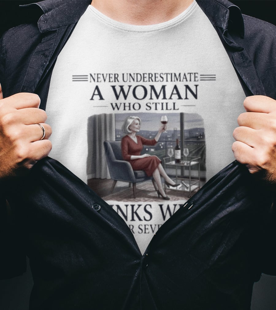 Never Underestimate A Woman Who Still Drinks Wine In Her Seventies Grandma T-Shirt