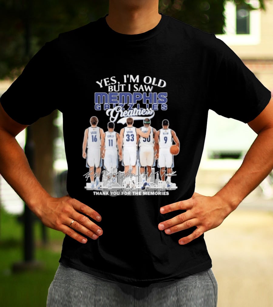 Yes I'm Old But I Saw Memphis Grizzlies Legends Gasol Conley Randolph Allen Greatness Thank You For The Memories T-Shirt