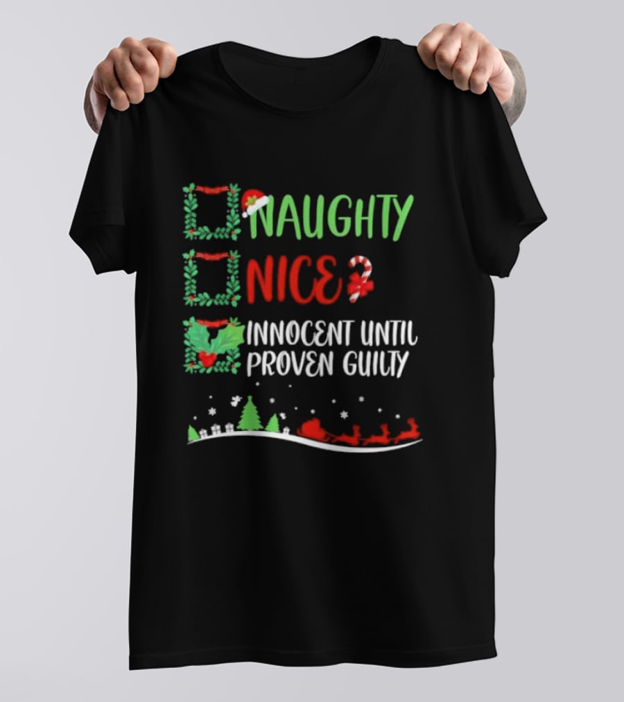 Naughty Nice Innocent Until Proven Guilty Christmas Checklist With Santa Sleigh T-Shirt