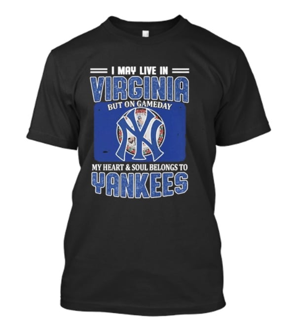Viriginia Resident New York Yankees Fan Loyalty Gameday T-Shirt