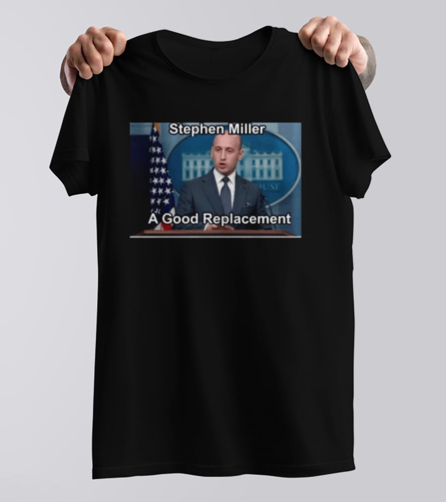 Stephen Miller A Good Replacement White House Flag T-Shirt