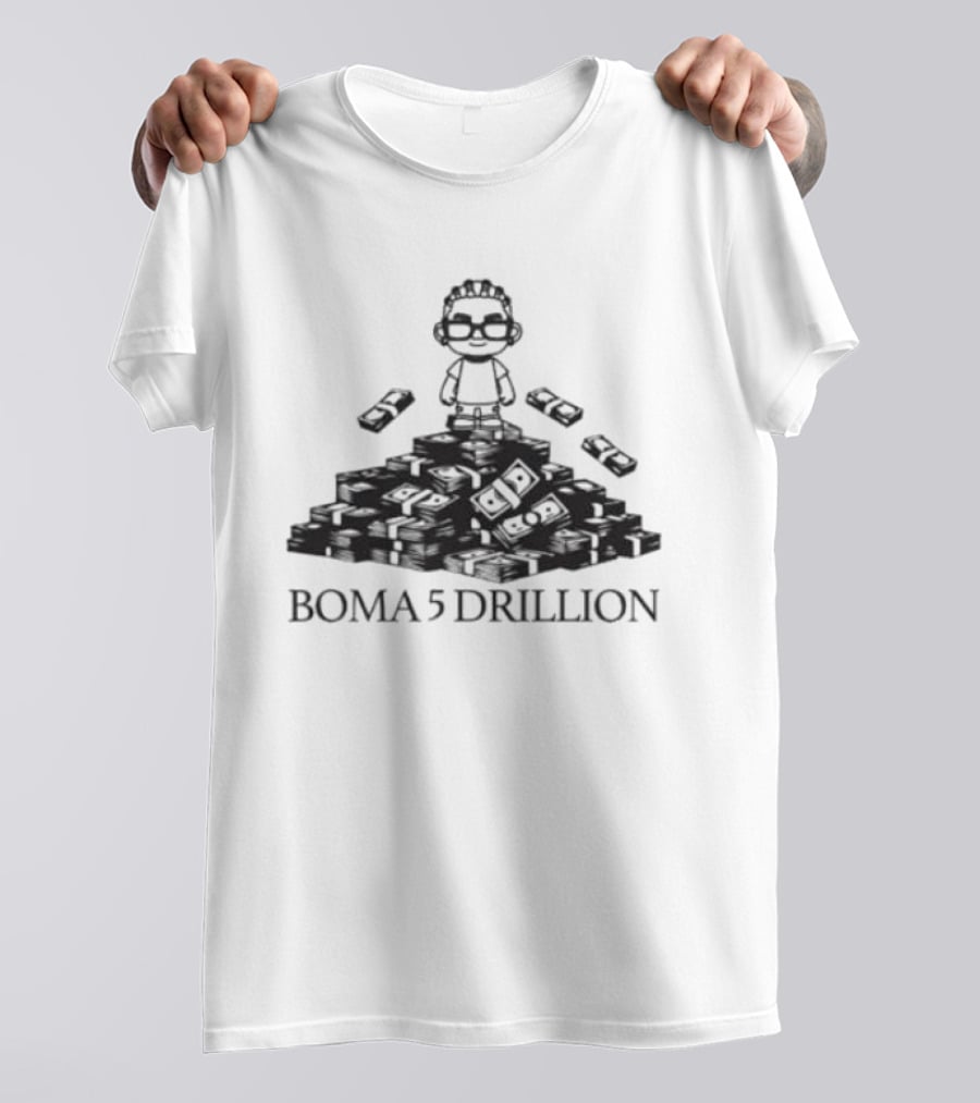 Boma 5 Drillion Cartoon Figure On Money Stack T-Shirt
