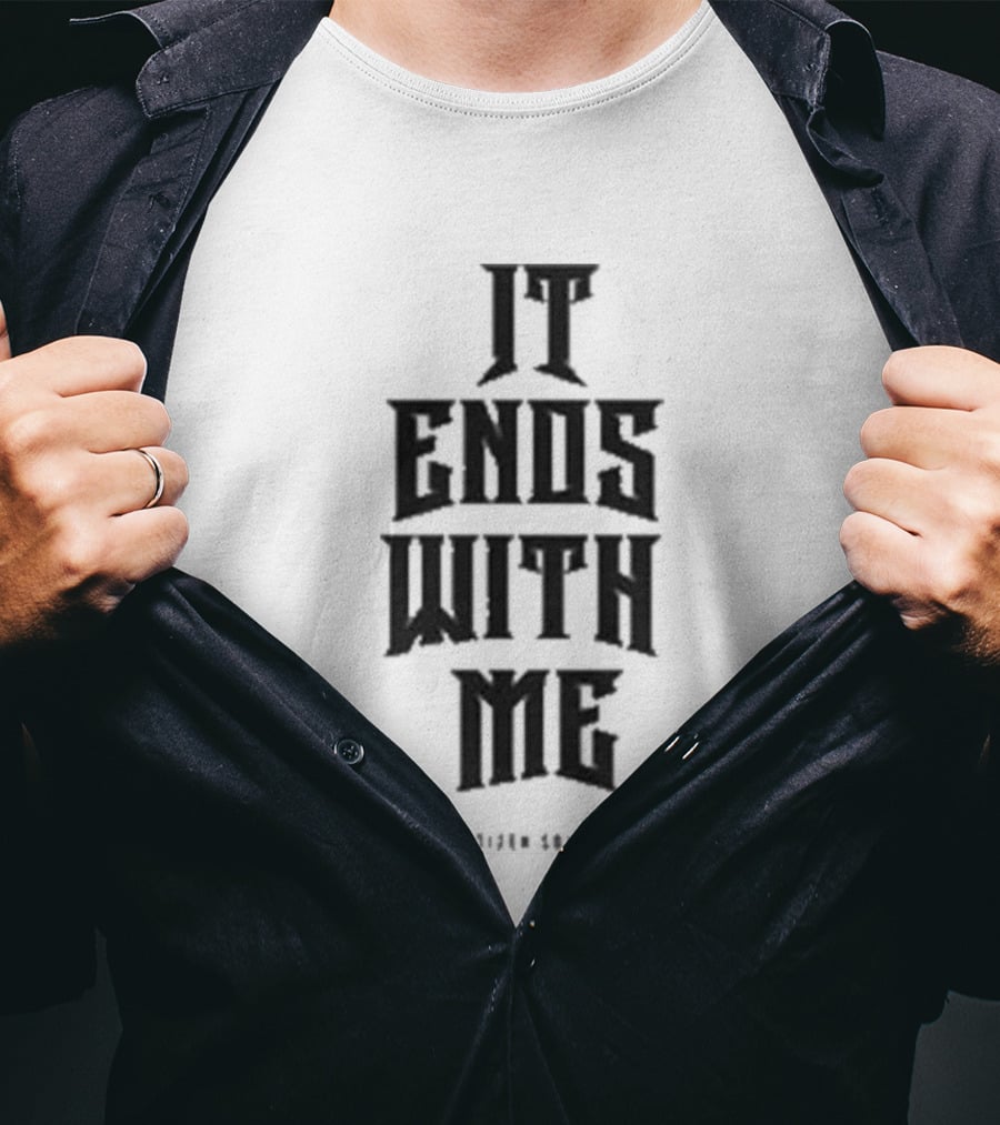 Citizen Soldier It Ends With Me Empowerment Phrase T-Shirt