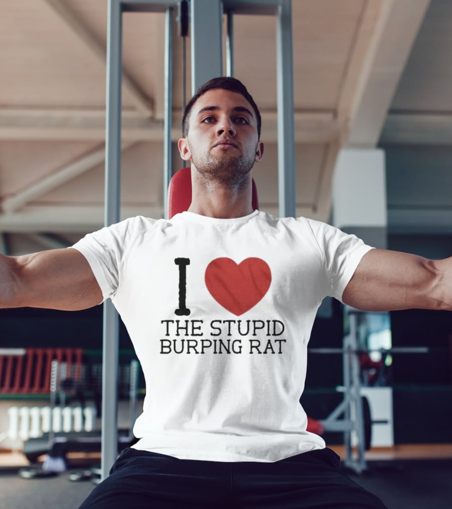 I Love The Stupid Burping Rat T-Shirt