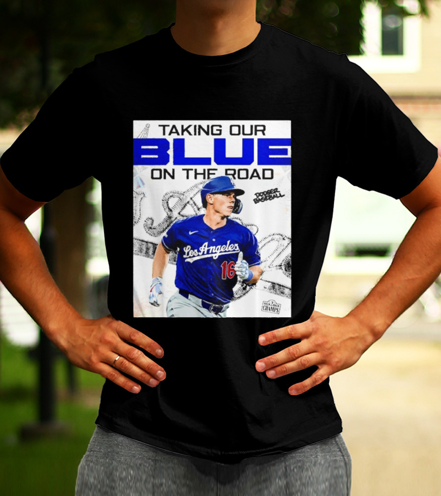Taking Our Blue On The Road Los Angeles Dodger Baseball Champs T-Shirt
