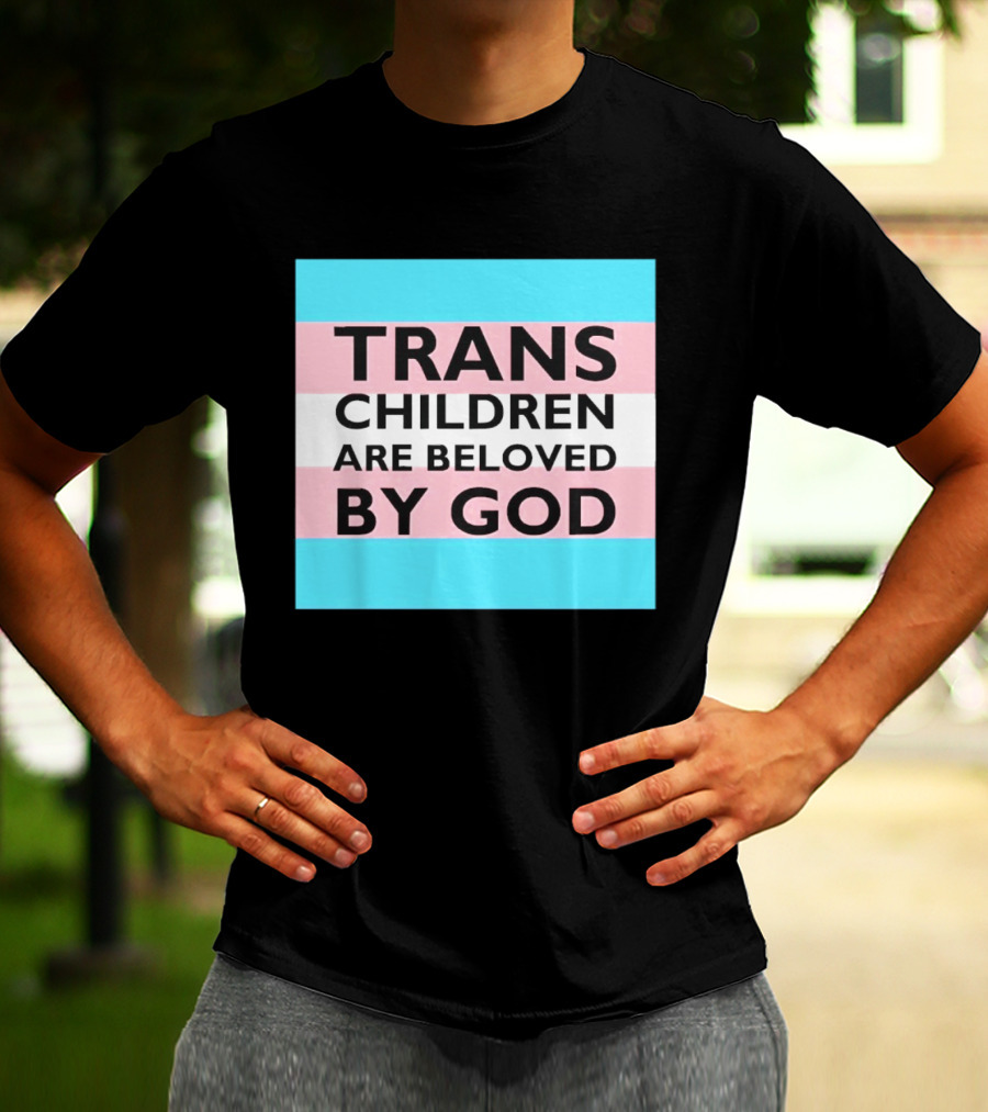 Trans Children Are Beloved By God Transage Flag Pride Embrace T-Shirt