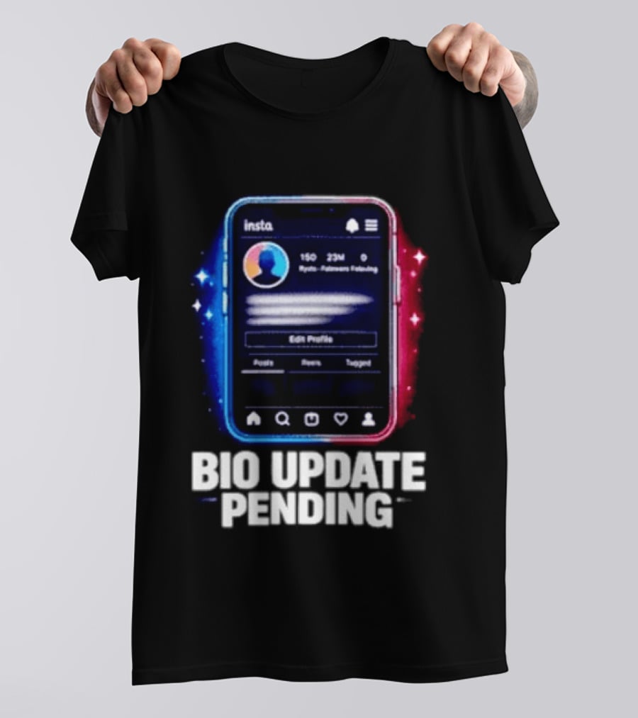Bio Update Speculation Insta Edit Profile Followers Following T-Shirt