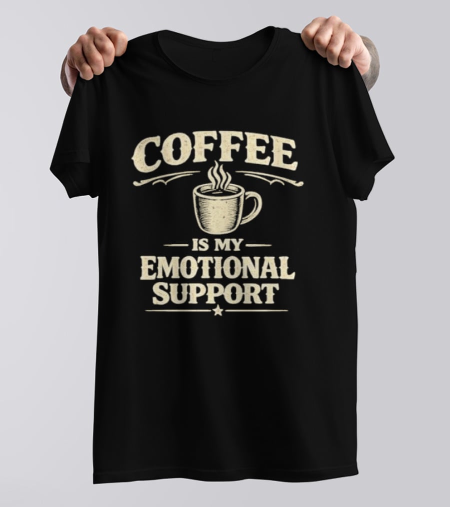 Coffee Is My Emotional Support Humor T-Shirt