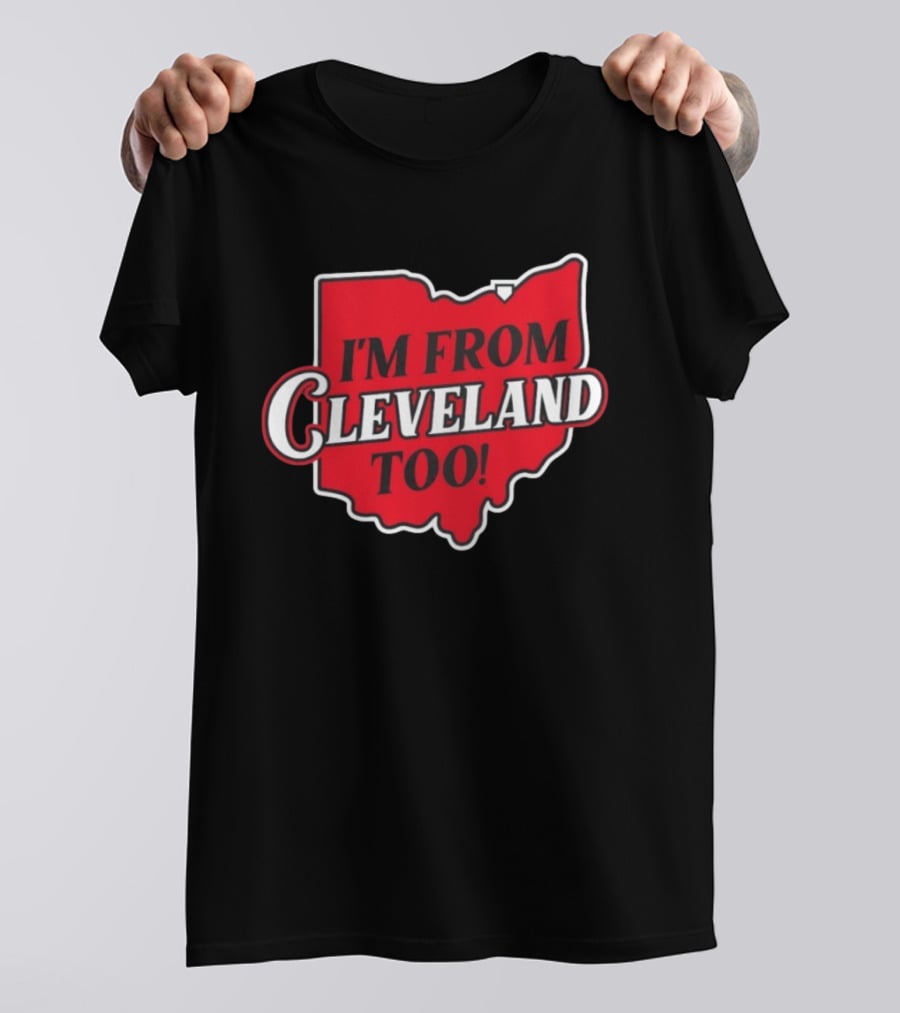 I'm From Cleveland Too Ohio Map T-Shirt