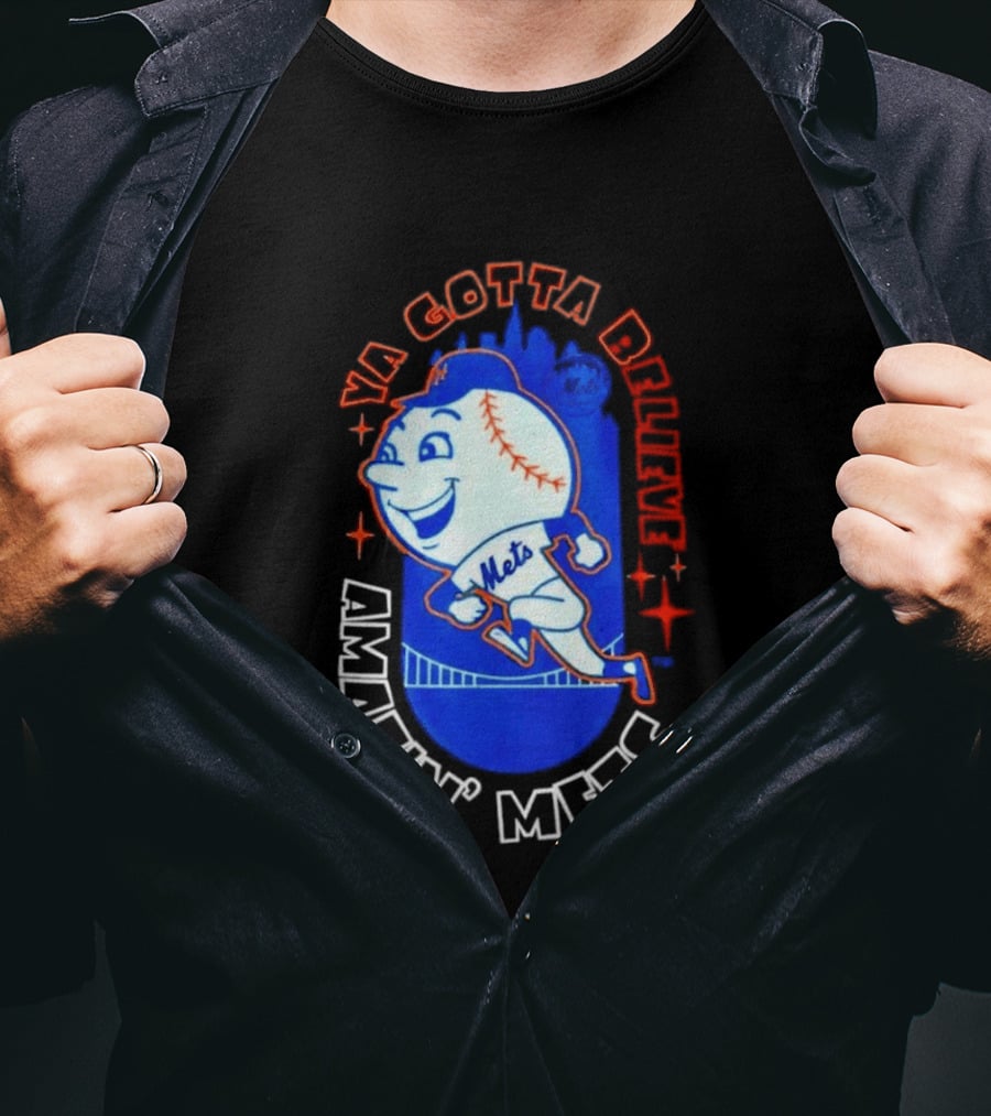 Ya Gotta Believe Amazin' Mets T-Shirt