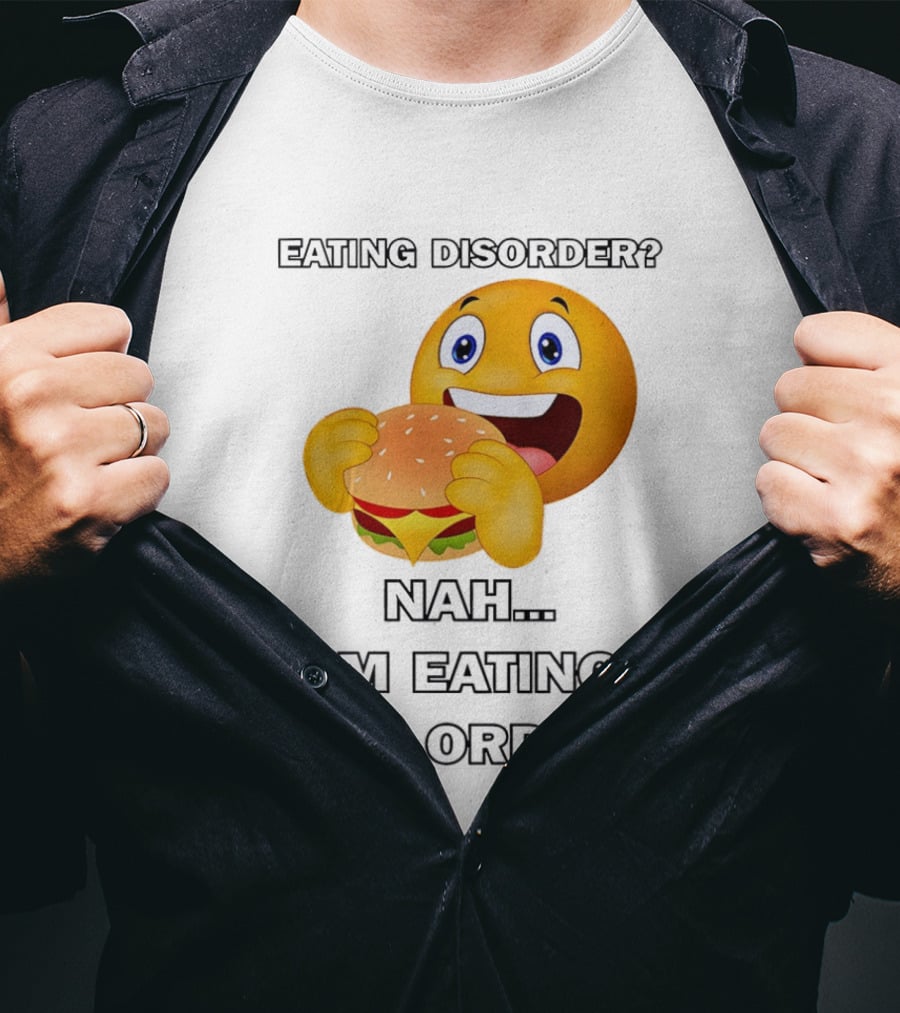 Eating Disorder Nah Im Eating Dis Order Emoji Burger T-Shirt