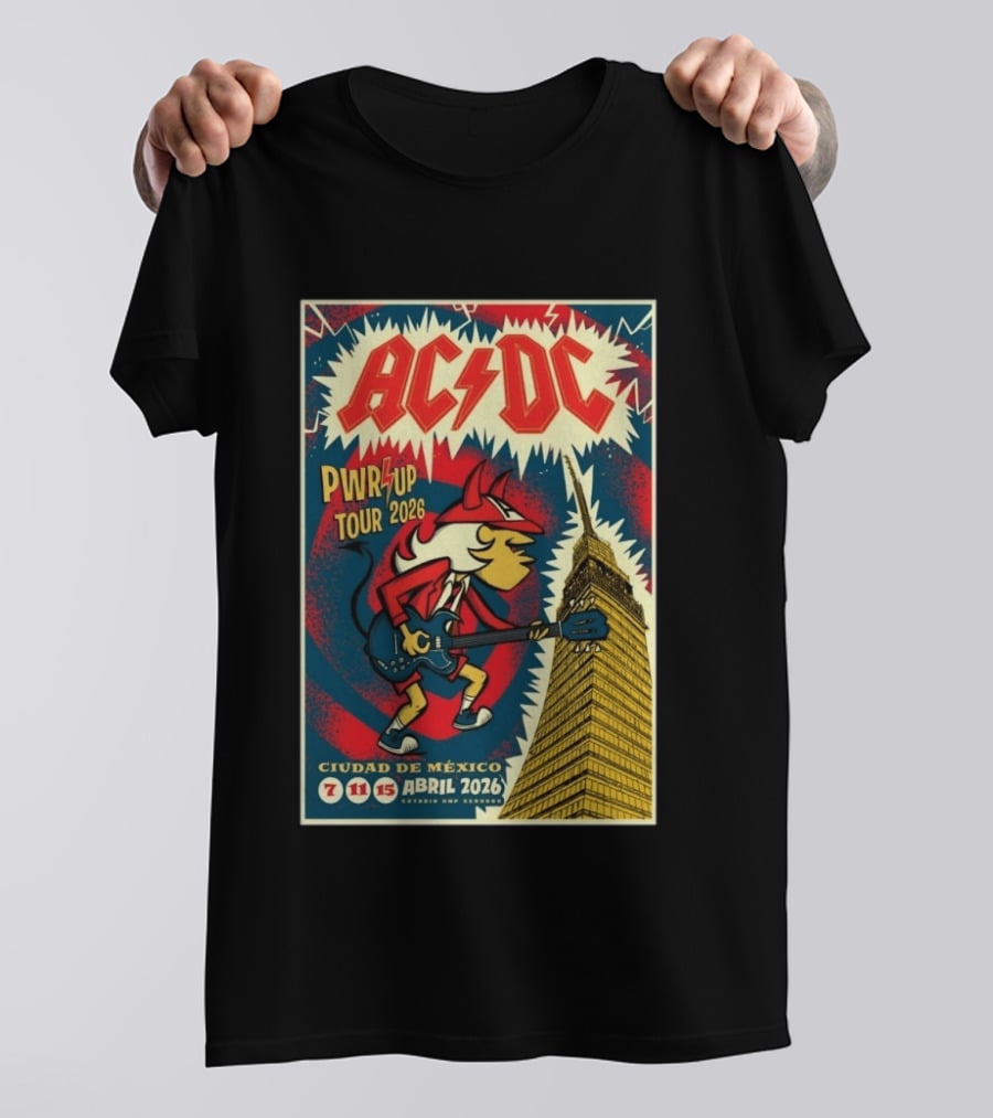 AC DC Pwr Up Tour Abril 7 11 15 2026 Estadio GNP Seguros Ciudad De México T-Shirt