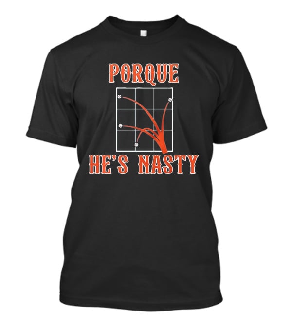 Porque He's Nasty Baseball Splatter Chart T-Shirt