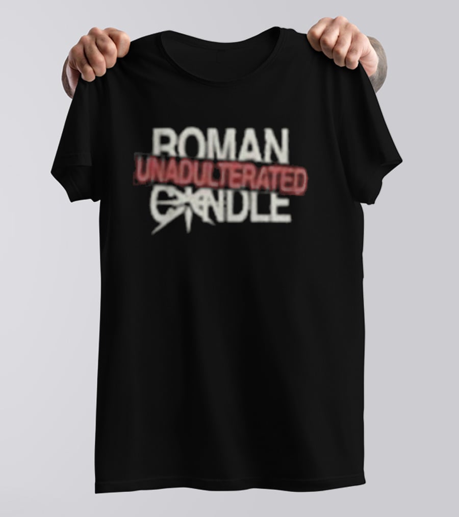 Roman Candle Unadulterated T-Shirt