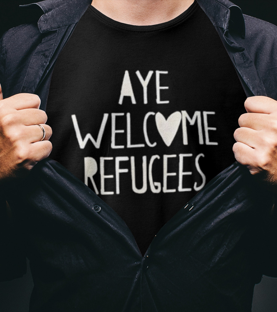Aye Welcome Refugees Heart Symbol Compassion Messaging T-Shirt