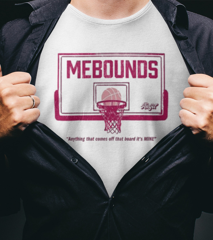 Mebounds Backboard Basketball Anything That Comes Off That Board It's Mine T-Shirt