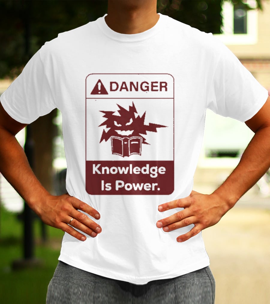 Danger Knowledge Is Power Warning Sign With Explosive Book And Lightning Bolts T-Shirt