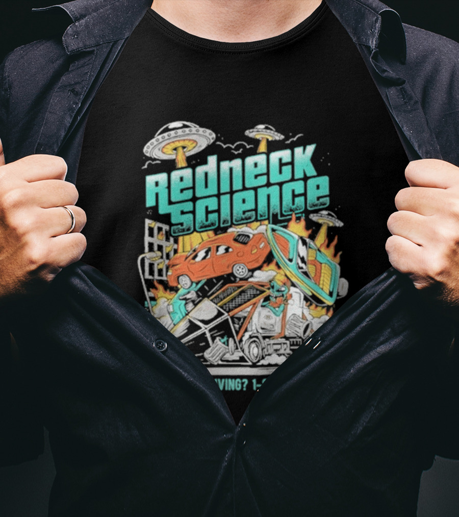 Redneck Science How's My Driving UFO Crash Explosion 1 800 REDNECK T-Shirt