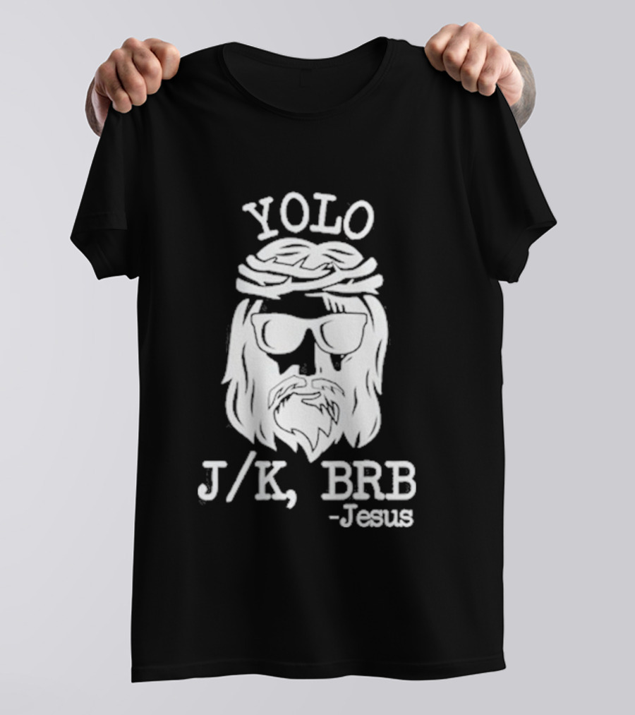 YOLO JK BRB Jesus Humor Christian Meme T-Shirt