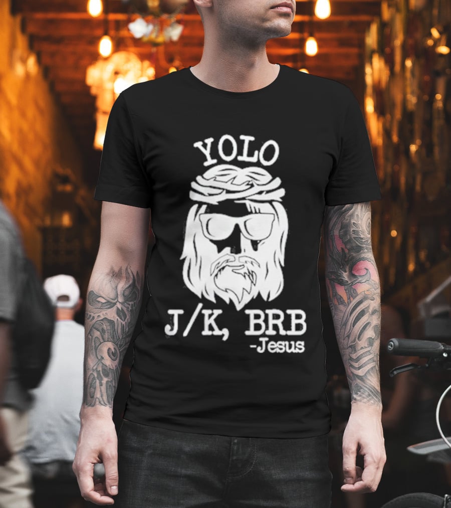 YOLO JK BRB Jesus Humor Christian Meme T-Shirt