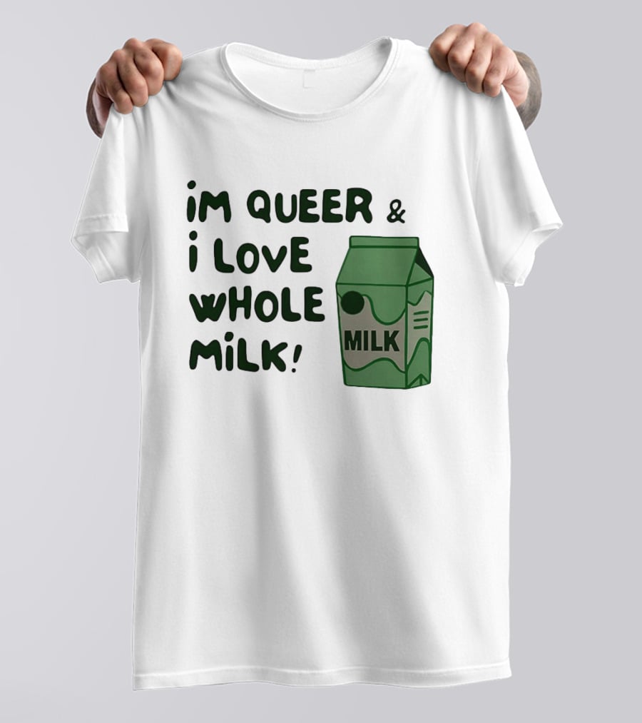 I'm Queer And I Love Whole Milk Carton T-Shirt