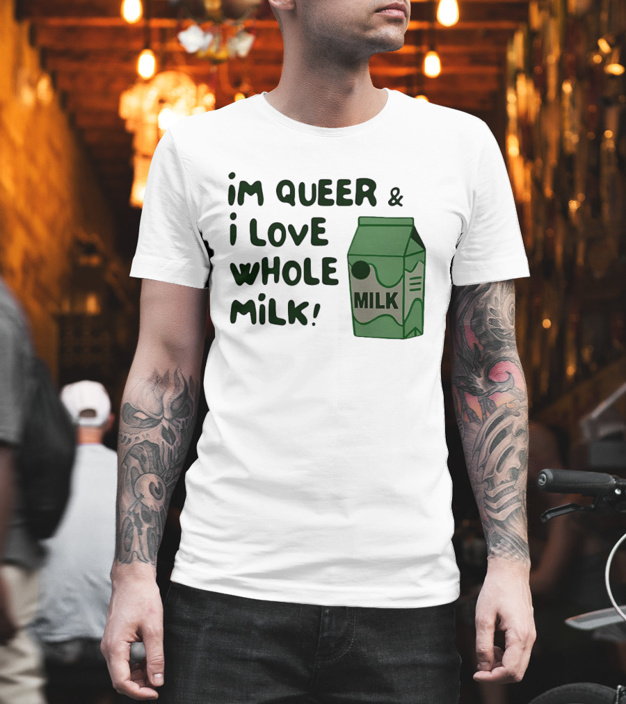 I'm Queer And I Love Whole Milk Carton T-Shirt