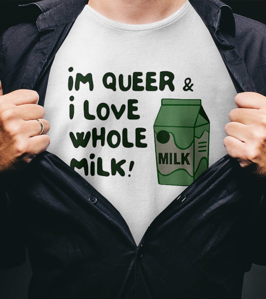 I'm Queer And I Love Whole Milk Carton T-Shirt