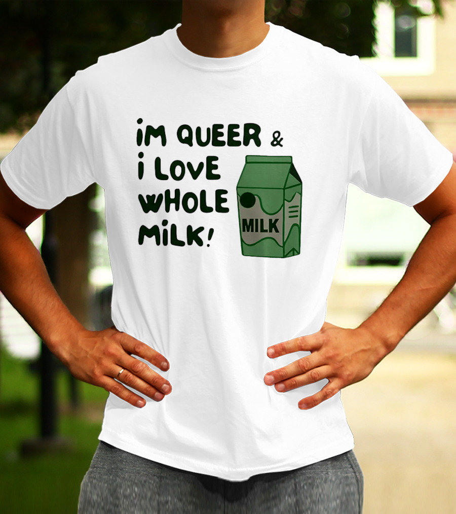 I'm Queer And I Love Whole Milk Carton T-Shirt