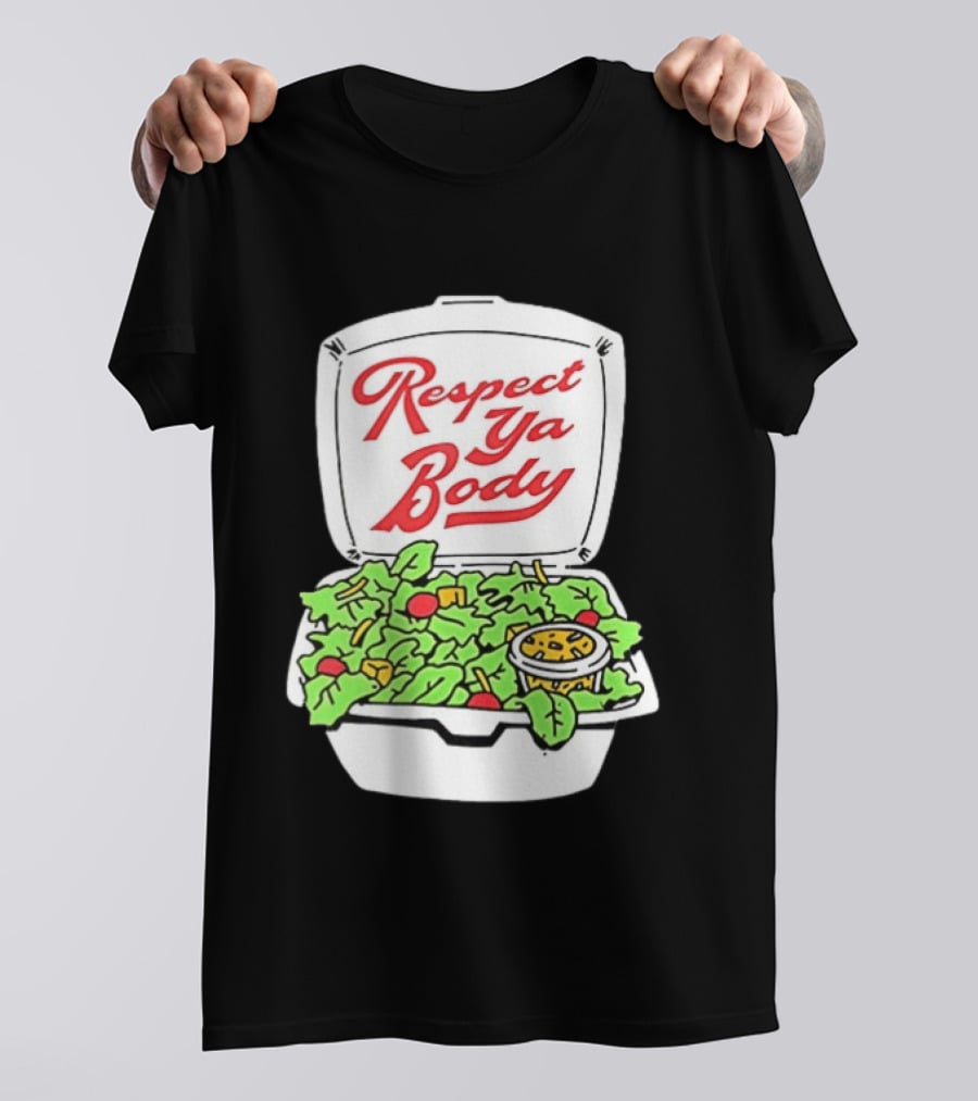 Respect Ya Body Salad Container With Fresh Greens T-Shirt