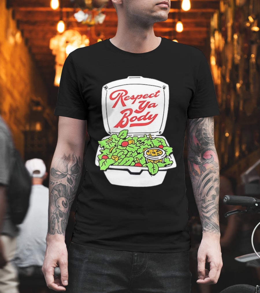 Respect Ya Body Salad Container With Fresh Greens T-Shirt