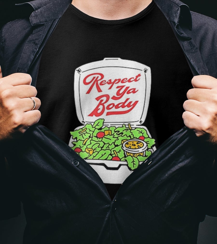 Respect Ya Body Salad Container With Fresh Greens T-Shirt