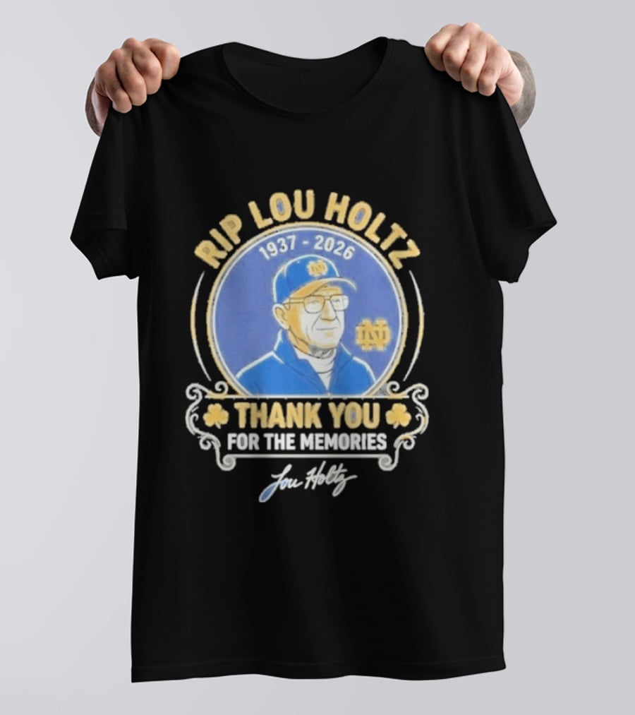 RIP Lou Holtz Notre Dame 1937 2026 Thank You For The Memories T-Shirt