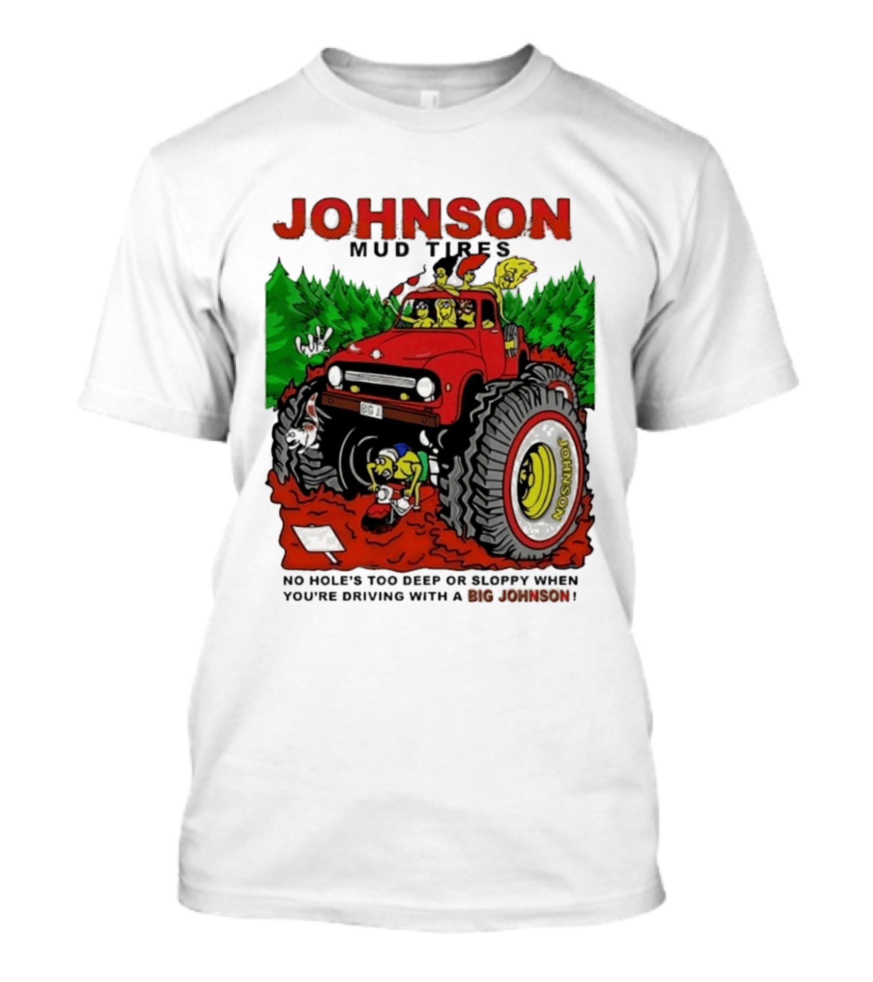 Johnson Mud Tires No Holes Too Deep Or Sloppy With Big Red Adventure T-Shirt