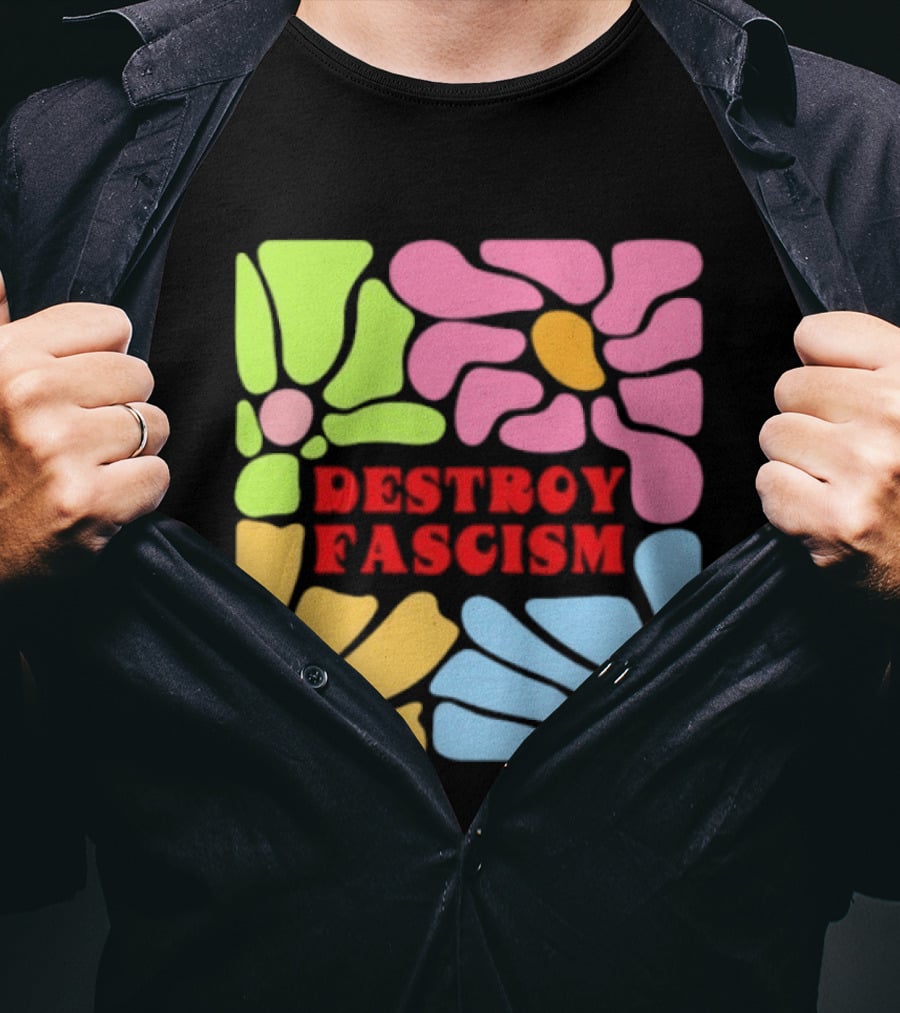 Destroy Fascism Flower Power Bold Colorful T-Shirt