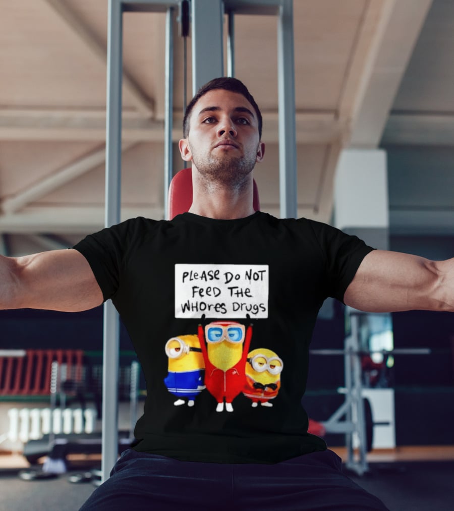 Do Not Feed Whore Drugs Minion T-Shirt