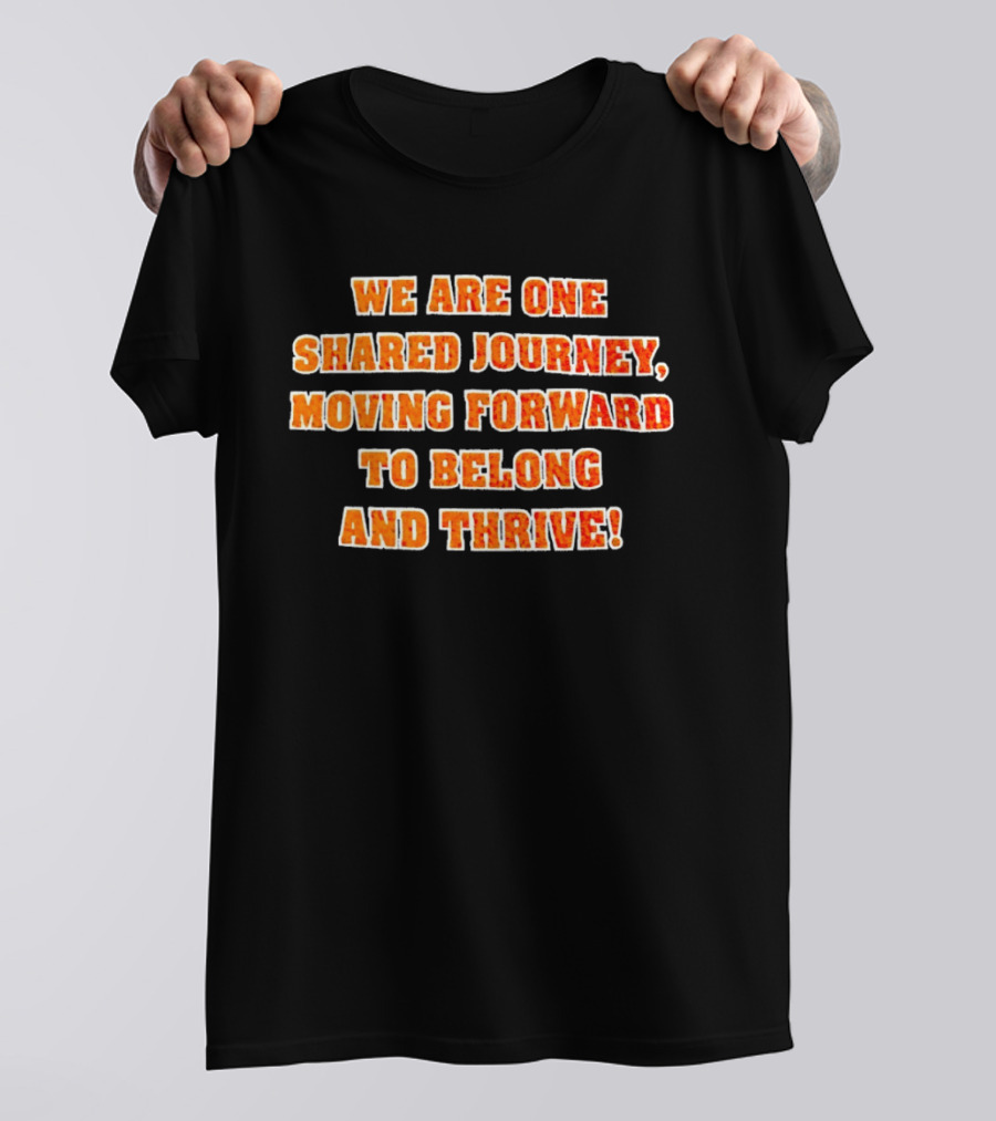 We Are One Shared Journey Moving Forward To Belong And Thrive Herrin Tigers T-Shirt